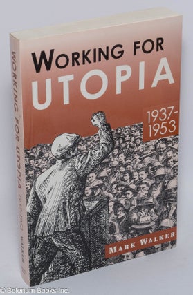Cat.No: 52880 Working for utopia, 1937-1953. Mark Walker