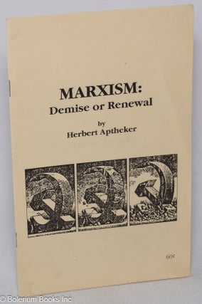 Cat.No: 52983 Marxism: demise or renewal. A Marxist scholar assesses the dramatic changes...