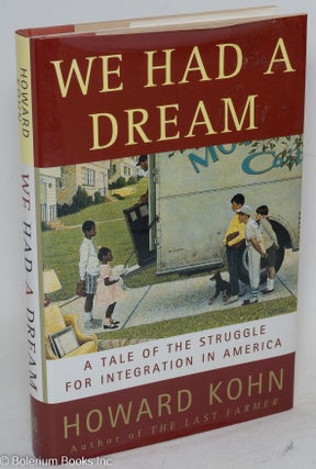 Cat.No: 53050 We had a dream; a tale of the struggle for integration in America. Howard Kohn