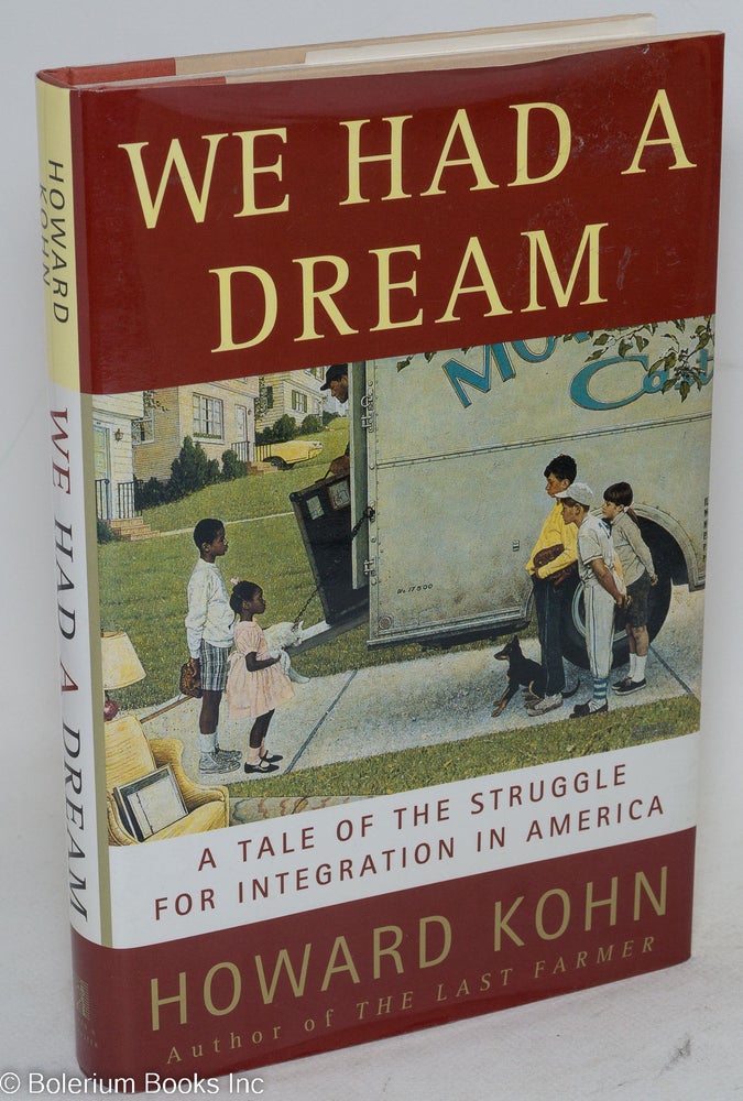 Cat.No: 53050 We had a dream; a tale of the struggle for integration in America. Howard Kohn.