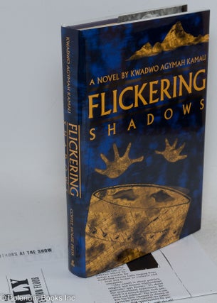 Cat.No: 53119 Flickering shadows; a novel. Kwadwo Agymah Kamau
