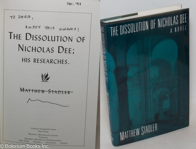 Cat.No: 53132 The Dissolution of Nicholas Dee: his researches a novel [signed]. Matthew Stadler.