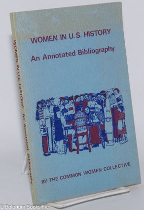 Cat.No: 53140 Women in U.S. history: an annotated bibliography. Common Women Collective