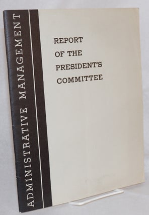 Cat.No: 53155 Report of the president's committee; administrative management in the...