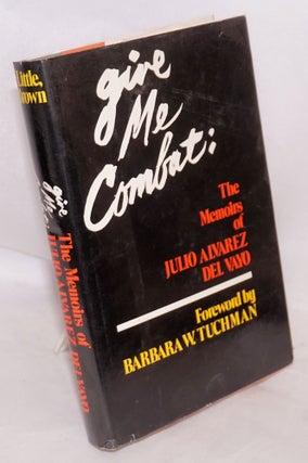 Cat.No: 5320 Give me combat; the memoirs of Julio Alvarez del Vayo. Foreword by Barbara...