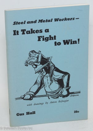 Cat.No: 53213 Steel and metal workers -- it takes a fight to win! With drawings by Anton...