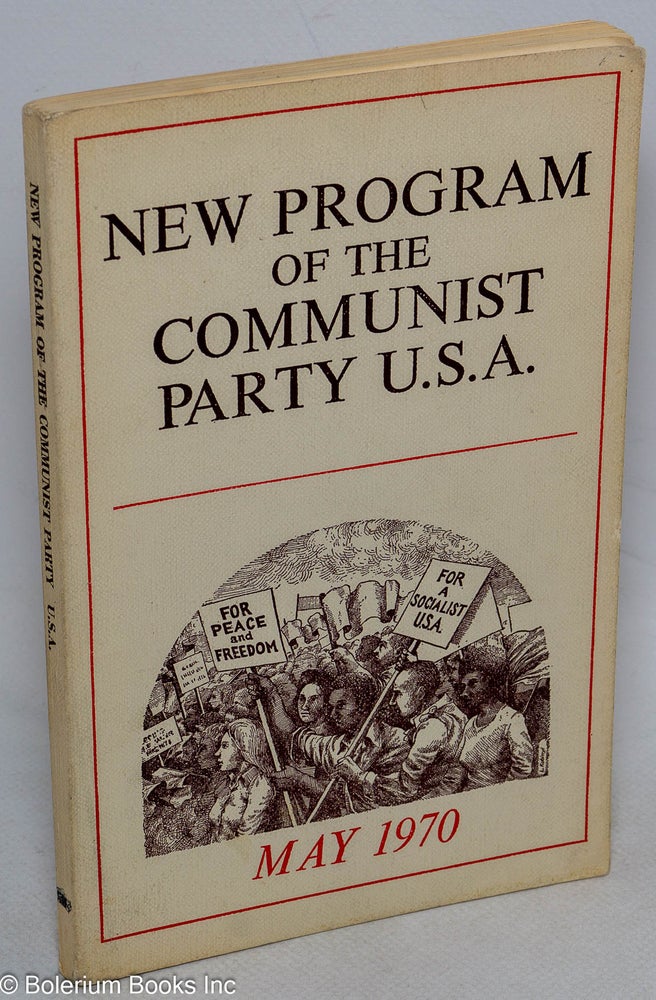 Cat.No: 53214 New Program of the Communist Party, U.S.A.; May, 1970. Communist Party USA.