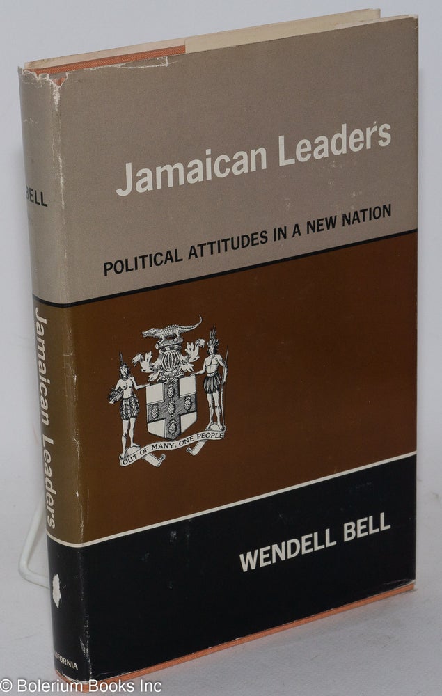 Cat.No: 53248 Jamaican leaders; political attitudes in a new nation. Wendell Bell.