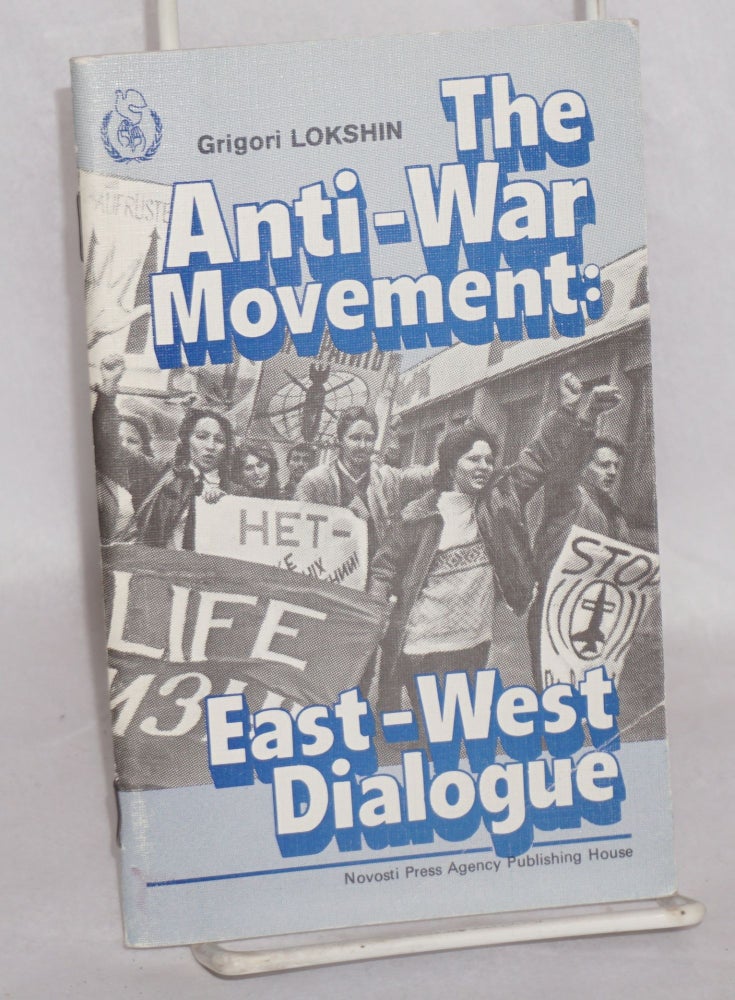 Cat.No: 53322 The anti-war movement: East-West dialogue. Grigori Lokshin.