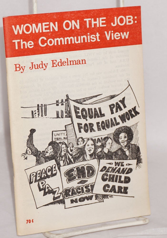 Cat.No: 53325 Women on the job: the Communist view. Judy Edelman.