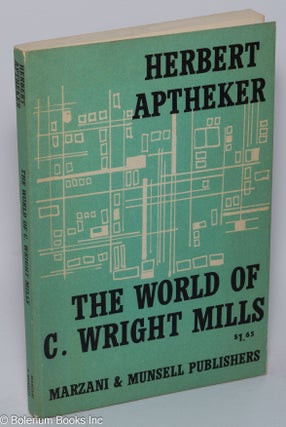 Cat.No: 5335 The world of C. Wright Mills. Herbert Aptheker