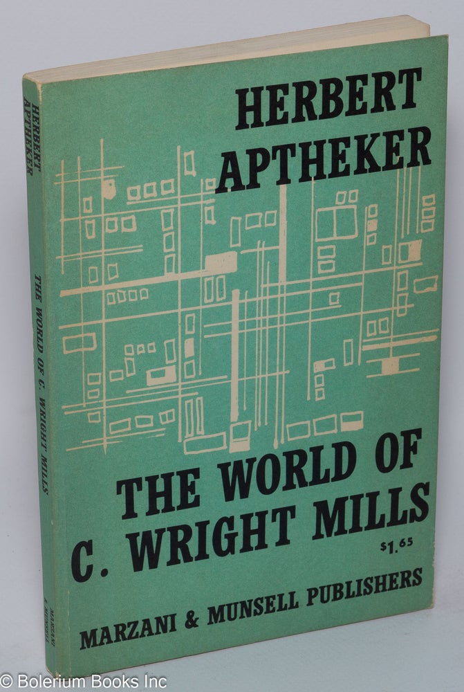 Cat.No: 5335 The world of C. Wright Mills. Herbert Aptheker.
