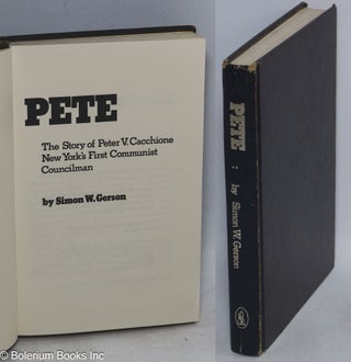 Cat.No: 5338 Pete; the story of Peter V. Cacchione, New York's first Communist...