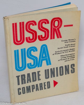 Cat.No: 53397 USSR - USA trade unions compared. George Morris