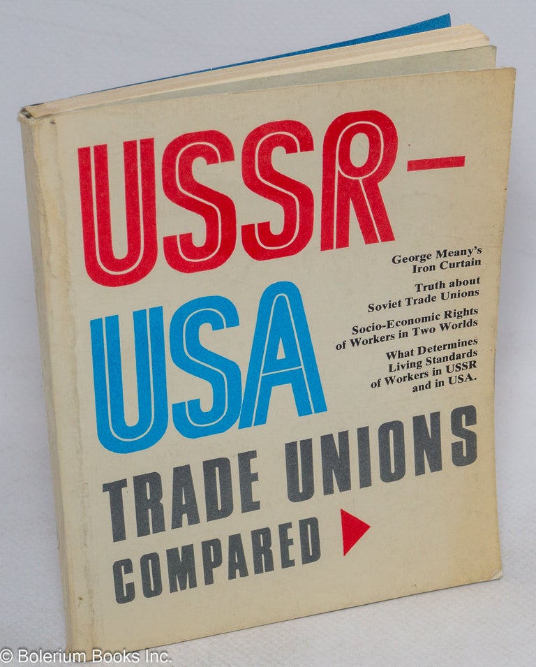 Cat.No: 53397 USSR - USA trade unions compared. George Morris.