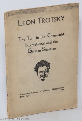 Cat.No: 53419 The turn in the Communist International and the German situation. Leon...