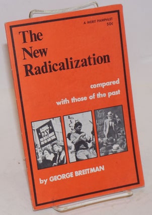 Cat.No: 53423 The New Radicalization: compared with those of the past. George Breitman