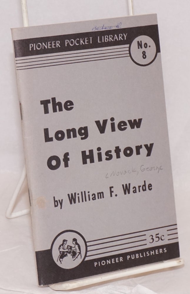 Cat.No: 53426 The long view of history. William F. Warde, pseud. of George Novack.
