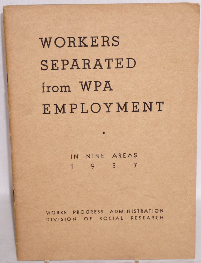 Cat.No: 53456 Survey of workers separated from WPA employment in nine areas, 1937. October-November survey of separations, April-July. Verl E. Roberts.