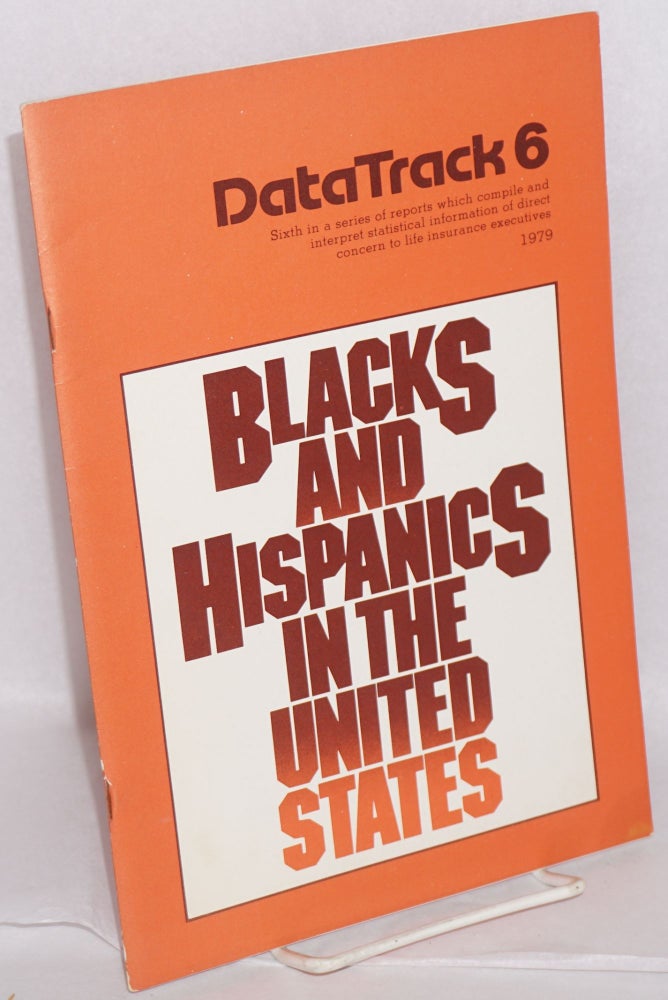 Cat.No: 53582 Blacks and Hispanics in the United States: sixth in a series of reports which compile and interpret statical information of direct concern to life insurance executives
