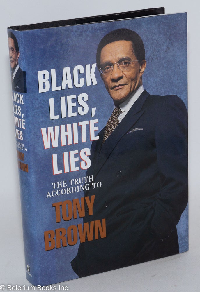 Cat.No: 53622 Black lies, white lies; the truth according to Tony Brown. Tony Brown.
