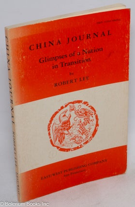 Cat.No: 53629 China journal: glimpses of a nation in transition. Robert Lee, Matt Lee,...