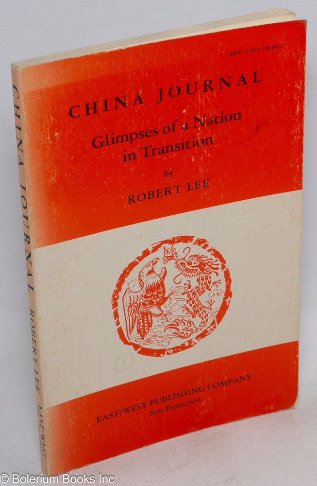 Cat.No: 53629 China journal: glimpses of a nation in transition. Robert Lee, Matt Lee, the aid of the Lee family.