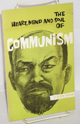 Cat.No: 53731 The Heart, Mind and Soul of Communism. Fred Schwarz, Frederick