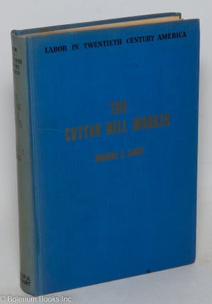 Cat.No: 5376 The cotton mill worker. Herbert J. Lahne, Harry J. Carman, Henry David