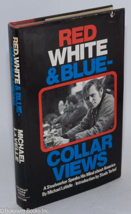 Cat.No: 53862 Red, white and blue-collar views: A steelworker speaks his mind about...