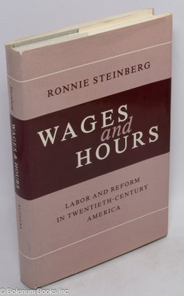 Cat.No: 53940 Wages and hours: labor and reform in twentieth-century America. Ronnie...
