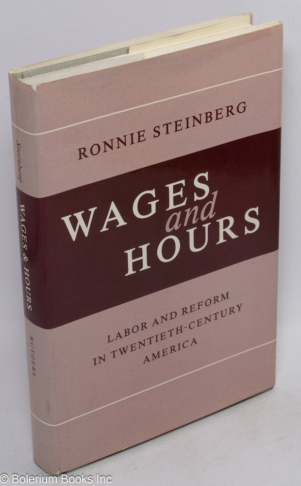 Cat.No: 53940 Wages and hours: labor and reform in twentieth-century America. Ronnie Steinberg.