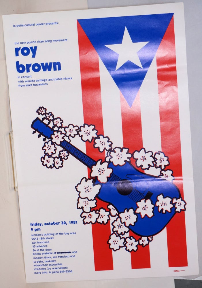 Cat.No: 53995 The new Puerto Rican song movement / Roy Brown in concert; with Zoraida Santiago and Pablo Nieves from Aires Bucaneros, Friday, October 30, 1981, 9 pm [small poster]. Roy Brown.