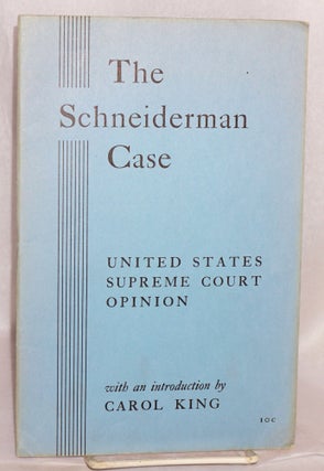 Cat.No: 5403 The Schneiderman case; United States Supreme Court opinion. With an...