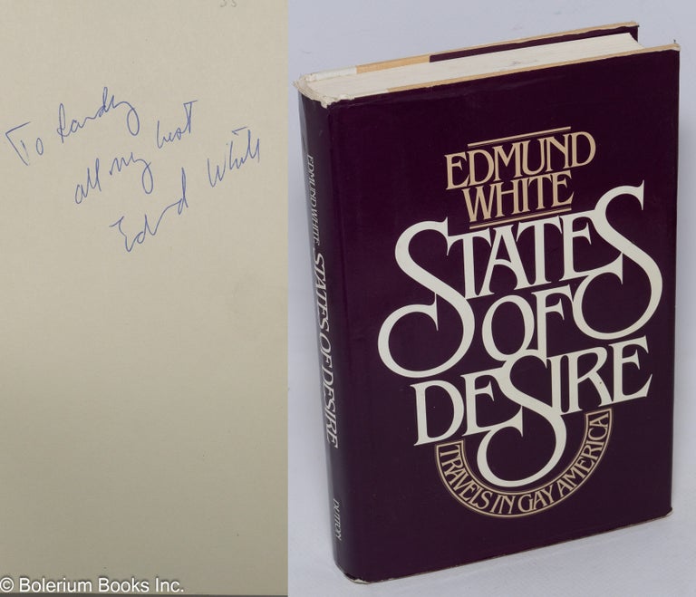 Cat.No: 54097 States of Desire: travels in gay America [inscribed & signed]. Edmund White, Randy Alfred association.