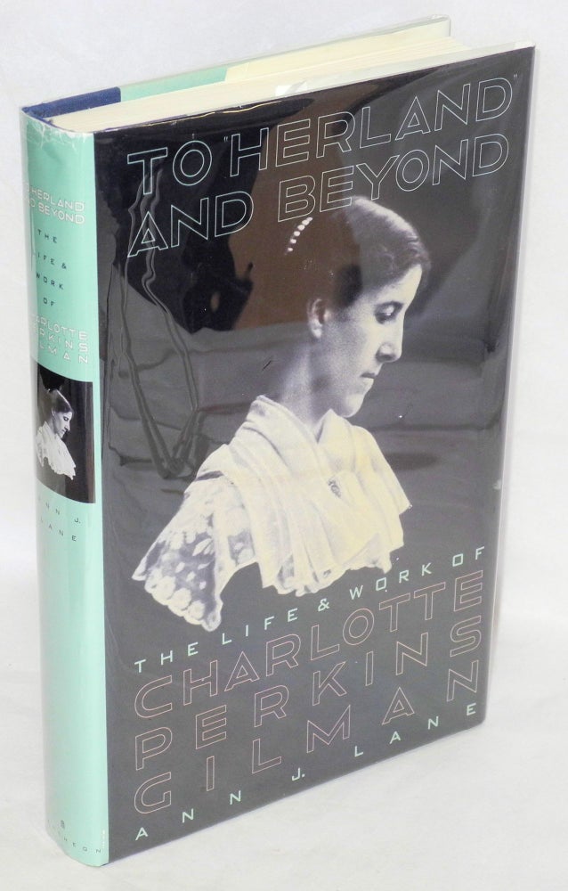 Cat.No: 5417 To Herland and beyond: the life and work of Charlotte Perkins Gilman. Ann J. Lane.