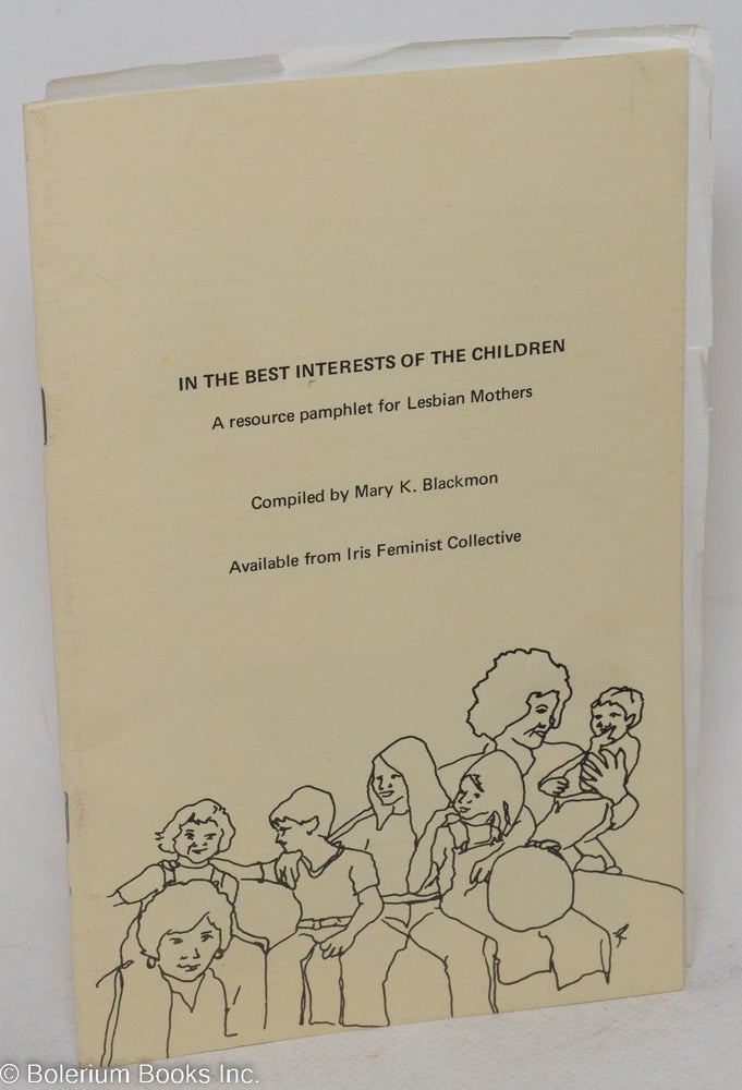 Cat.No: 54266 In the Best Interests of the Children: a resource pamphlet for lesbian mothers. Mary Blackmon, compiler.