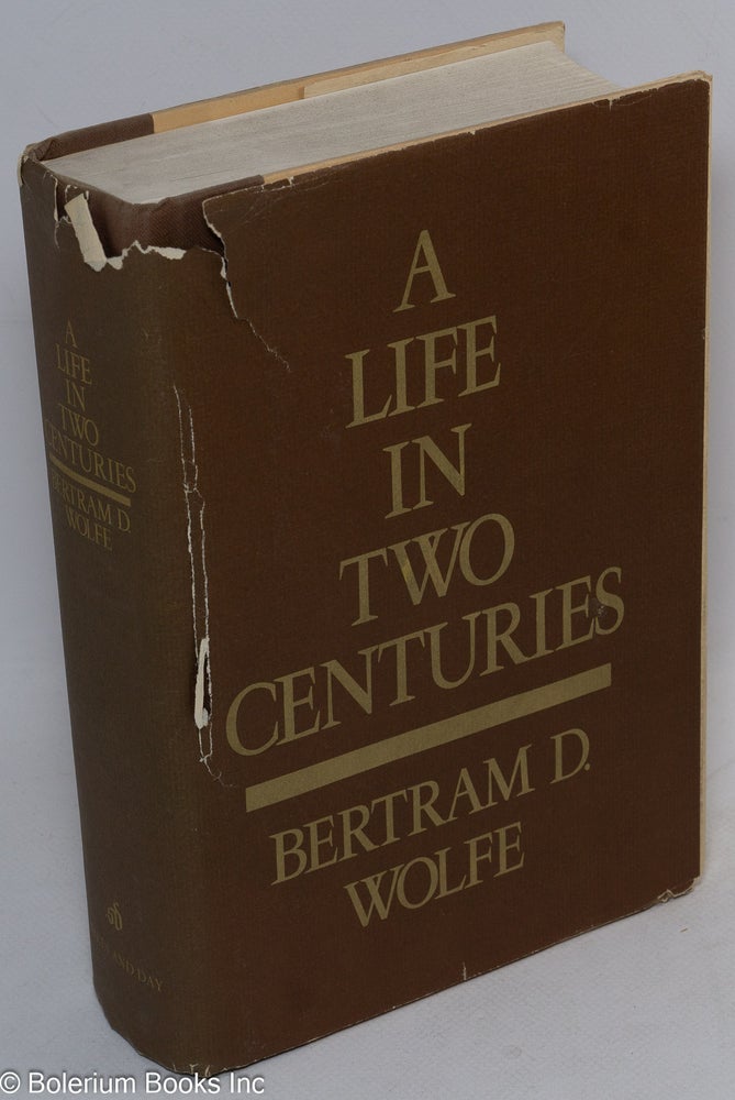 Cat.No: 54451 A life in two centuries: an autobiography. Bertram D. Wolfe, Leonard Shapiro.