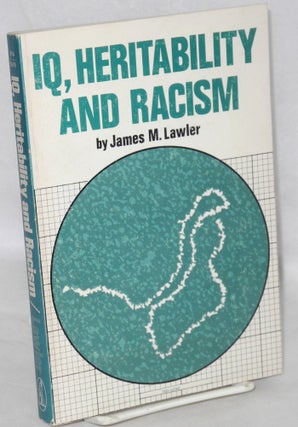 Cat.No: 54545 IQ, heritability and racism. James M. Lawler