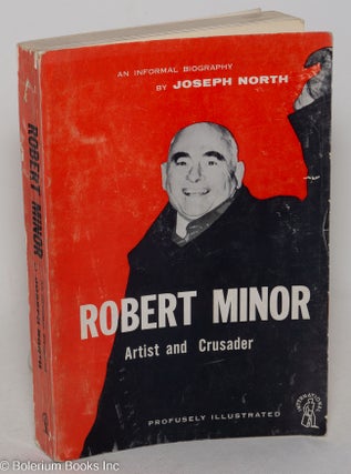 Cat.No: 54559 Robert Minor: artist and crusader. An informal biography. Joseph North