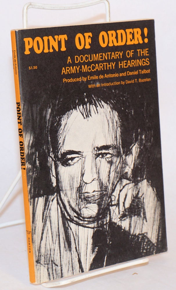 Cat.No: 54650 Point of order! A documentary of the Army-McCarthy Hearings. Produced by Emile de Antonio and Daniel Talbot. David T. Bazelon, editorial consultant