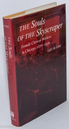 Cat.No: 5473 The souls of the skyscraper; female clerical workers in Chicago, 1870-1930....