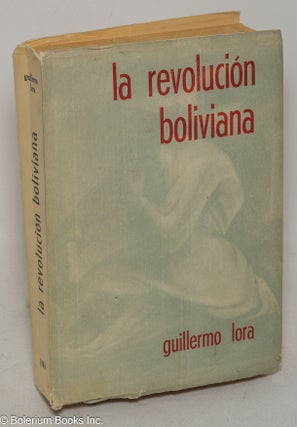 Cat.No: 54758 La revolucion Boliviana (analysis critico). Guillermo Lora
