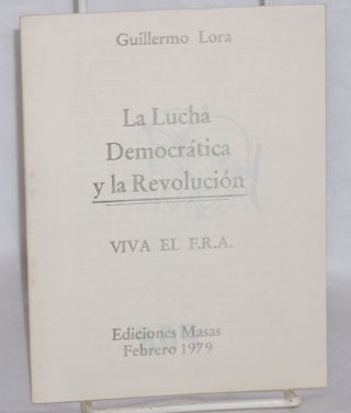 Cat.No: 54820 La Lucha democrática y la revolución: viva el F.R.A. Guillermo Lora