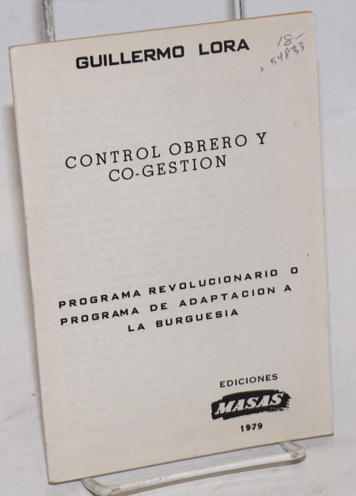 Cat.No: 54833 Control obrero y co-gestion: programa revolucionario o programa de adaptacion a la burguesia. Guillermo Lora.