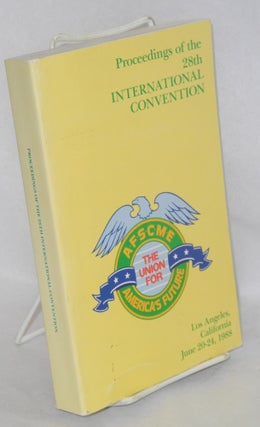 Cat.No: 54882 Proceedings of the 28th International Convention AFSCME, Los Angeles,...