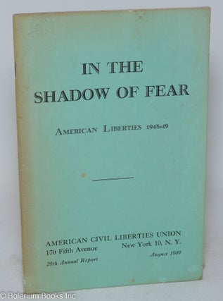Cat.No: 54899 In the Shadow of Fear: American liberties 1948-49. American Civil Liberties...