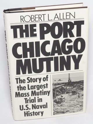 Cat.No: 5491 The Port Chicago Mutiny. Robert L. Allen