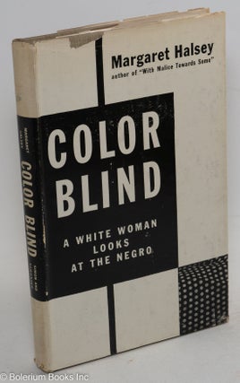 Cat.No: 55055 Color blind; a white woman looks at the Negro. Margaret Halsey