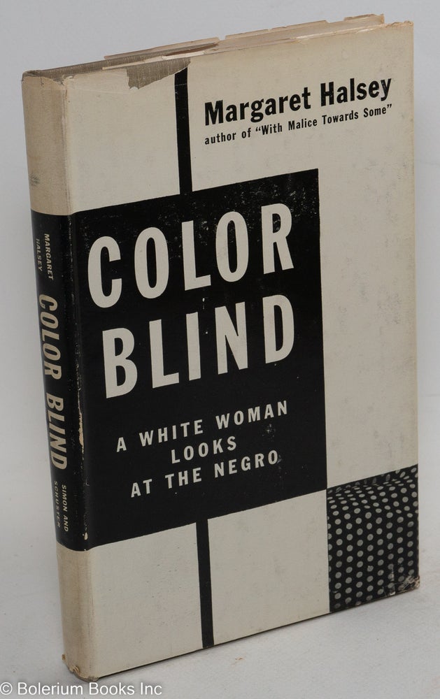 Cat.No: 55055 Color blind; a white woman looks at the Negro. Margaret Halsey.